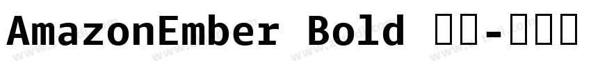 AmazonEmber Bold 粗体字体转换